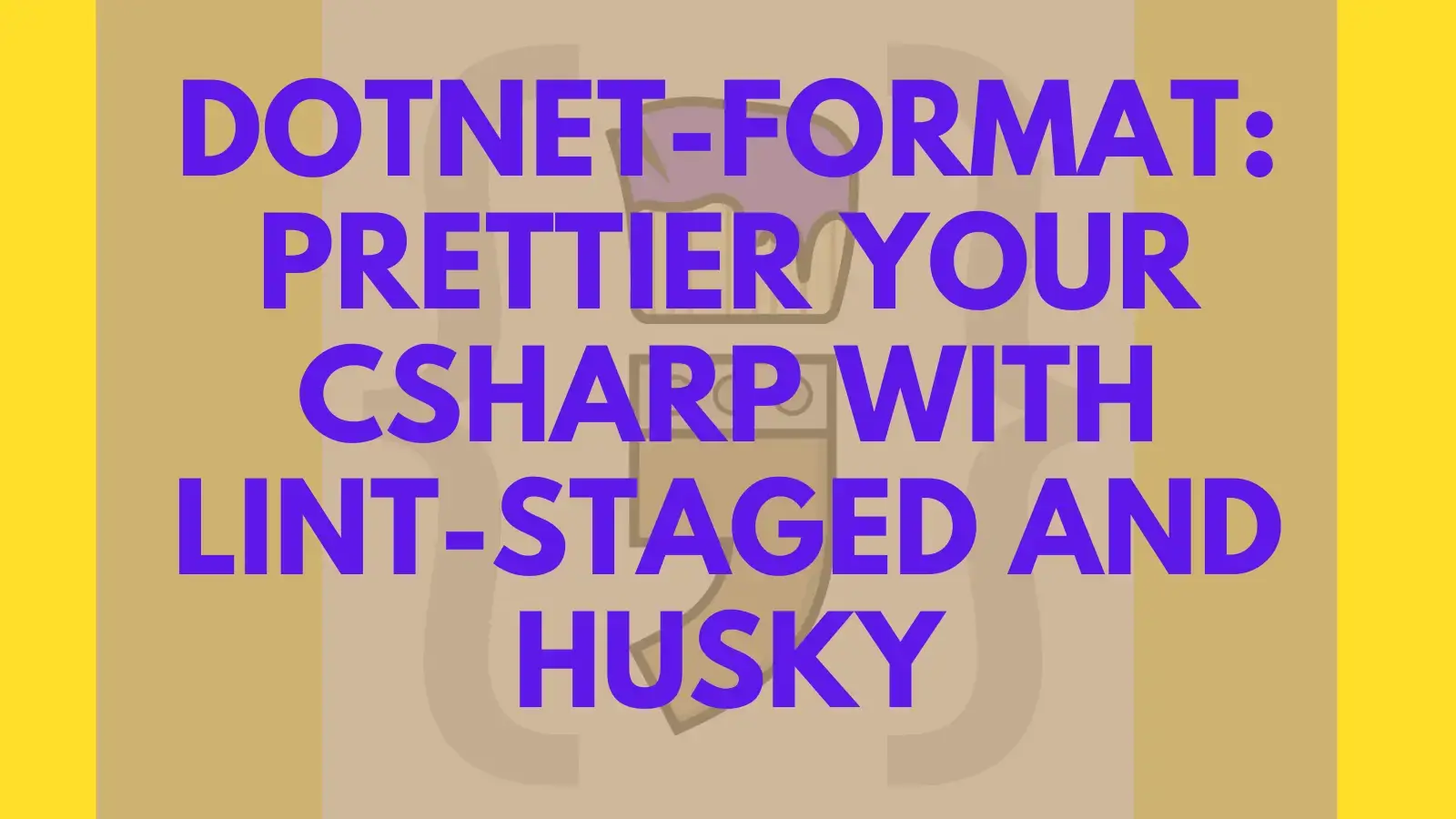 title image reading &quot;dotnet-format: Prettier your CSharp with lint-staged and husky&quot; and the dotnet-format logo