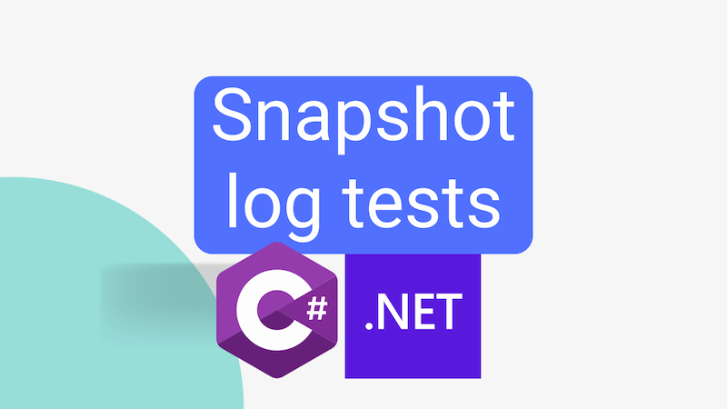 title image reading &quot;Snapshot log tests in .NET&quot; with the .NET logo