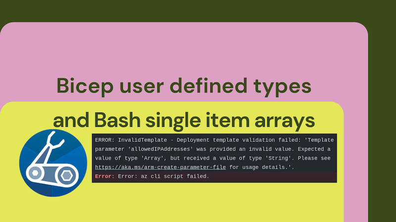 title image reading &quot;Bicep user defined types and Bash single item arrays&quot; with a Bicep logo